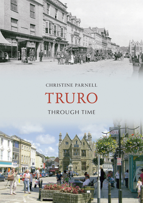 Truro Through Time by Christine Parnell