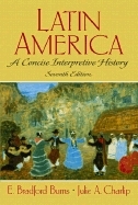 Latin America: A Concise Interpretive History by E. Bradford Burns