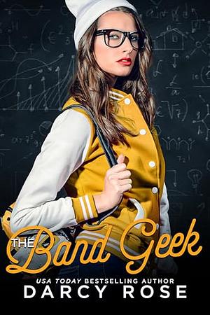 The Band Geek  by Darcy Rose
