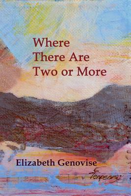 Where There Are Two or More: Stories by Elizabeth Genovise