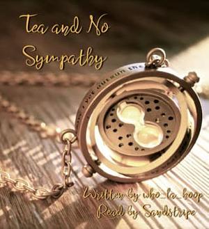 Tea and No Sympathy by Who La Hoop