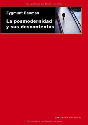 La Posmodernidad Y Sus Descontentos by Zygmunt Bauman