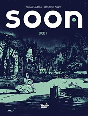 Soon - Volume 1 by Thomas Cadène, Adam Benjamin