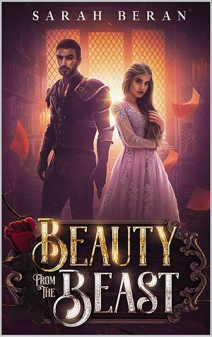 Beauty from the Beast by Sarah Beran