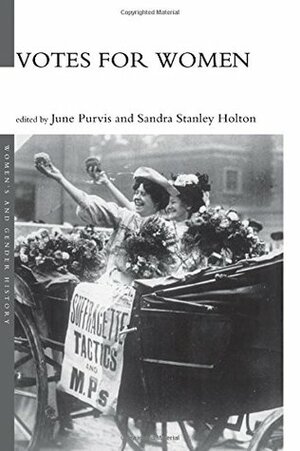 Votes for Women by June Purvis, Sandra Stanley Holton