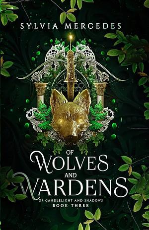 Of Wolves and Wardens by Sylvia Mercedes