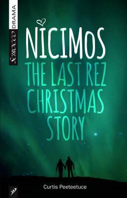 Nicimos: The Final Rez Christmas Story by Curtis Peeteetuce