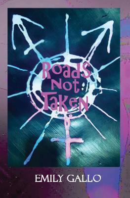 Roads Not Taken by Emily Gallo