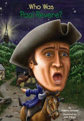 Who Was Paul Revere? by Roberta Edwards