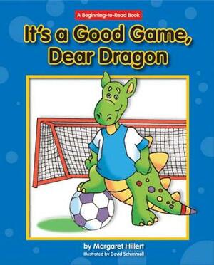 It's a Good Game, Dear Dragon by Margaret Hillert