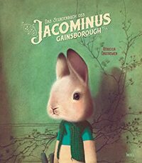 Das Stundenbuch des Jacominus Gainsborough by Rébecca Dautremer