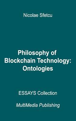 Philosophy of Blockchain Technology - Ontologies by Nicolae Sfetcu
