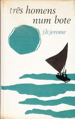 Três homens num bote by Jerome K. Jerome