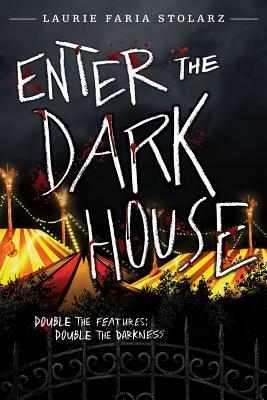 Enter the Dark House: Welcome to the Dark House / Return to the Dark House by Laurie Faria Stolarz