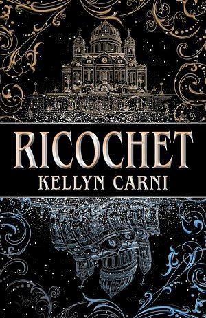 Ricochet by Kellyn Carni