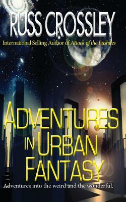 Adventures in Urban Fantasy by Russ Crossley