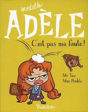 C'est pas ma faute (Mortelle Adèle #3) by Miss Prickly, Mr. Tan