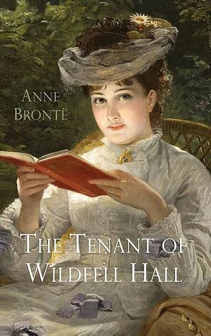 The Tenant Of Wildfell Hall by Anne Brontë