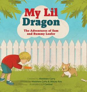 My Lil Dragon: The Adventures of Sam and Rummy Loafer by Matthew Curry