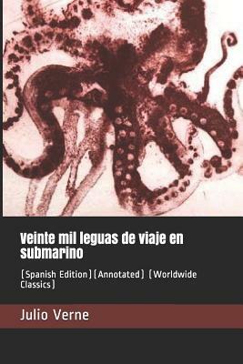 Veinte Mil Leguas de Viaje En Submarino: (spanish Edition)(Annotated) (Worldwide Classics) by Jules Verne