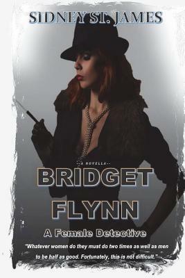 BRIDGET FLYNN - A Female Detective: The Case of the Knights of the Silver Circle by Sidney St James