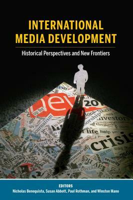 International Media Development; Historical Perspectives and New Frontiers by 