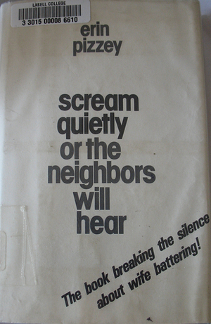 Scream Quietly or the Neighbors Will Hear by Erin Pizzey