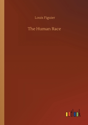 The Human Race by Louis Figuier