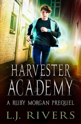 Harvester Academy: A Ruby Morgan Prequel by L.J. Rivers