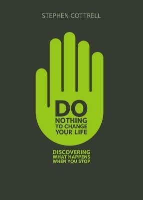 Do Nothing to Change Your Life: Discovering What Happens When You Stop by Stephen Cottrell