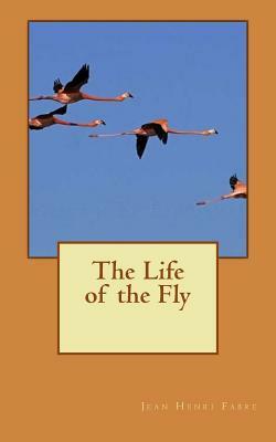 The Life of the Fly by Jean Henri Fabre