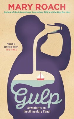 Gulp: Adventures on the Alimentary Canal by Mary Roach