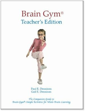 Brain Gym--Teacher's Edition by Gail E. Dennison, Paul E. Dennison