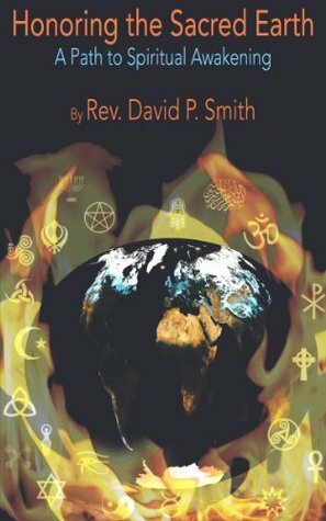 Honoring the sacred Earth by David P. Smith