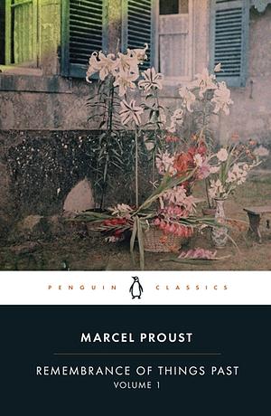 Remembrance of Things Past: Volume 1 by Marcel Proust