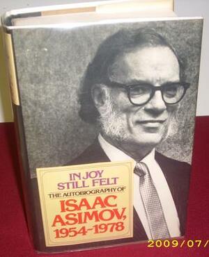 In Joy Still Felt: The Autobiography, 1954-1978 by Isaac Asimov