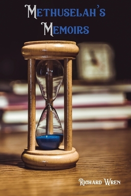 Methuselah's Memoirs by Richard Wren