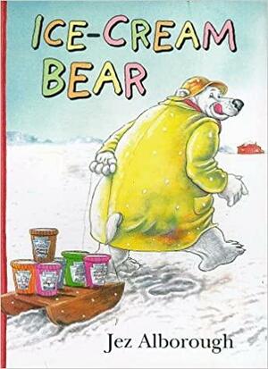 Ice-cream Bear by Jez Alborough