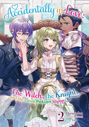 Accidentally in Love: The Witch, the Knight, and the Love Potion Slipup Volume 2 by Harunadon
