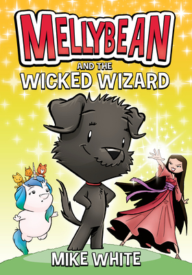 Mellybean and the Wicked Wizard by Mike White