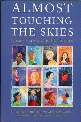 Almost Touching the Skies: Women's Coming of Age Stories by Jean Casella, Florence Howe