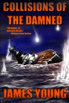 Collisions of the Damned: The Defense of the Dutch East Indies by James Young