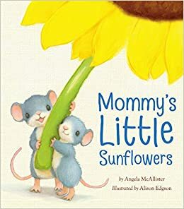 Mummy's Little Sunflowers by Angela McAllister