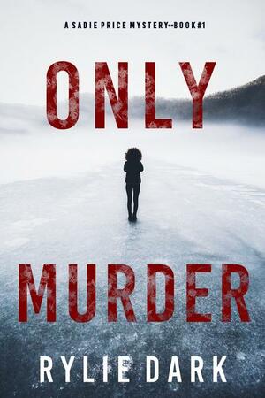 Only Murder by Rylie Dark