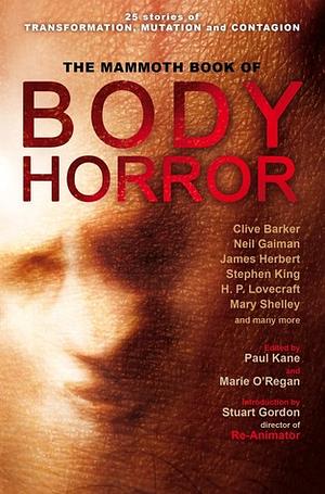 The Mammoth Book of Body Horror by Marie O'Regan, Paul Kane