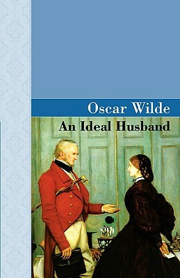 An Ideal Husband by Oscar Wilde