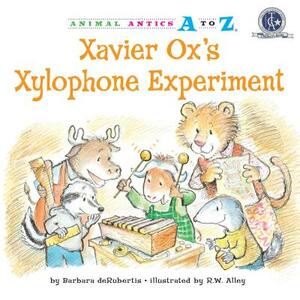 Xavier Ox's Xylophone Experiment by Barbara deRubertis