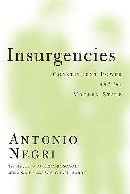 Insurgencies: Constituent Power and the Modern State by Antonio Negri