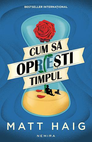 Cum să oprești timpul by Matt Haig