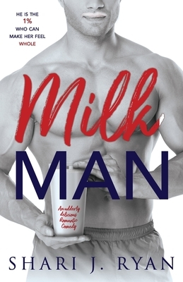 Milkman: A Man Cave Standalone by Shari J. Ryan